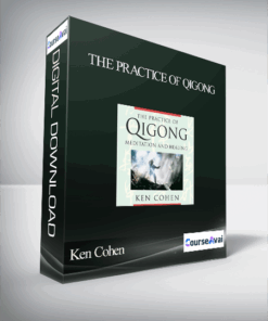 Ken Cohen – THE PRACTICE OF QIGONG