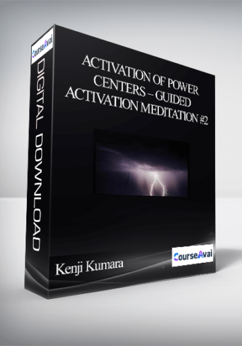 Kenji Kumara – Activation Of Power Centers – Guided Activation Meditation #2