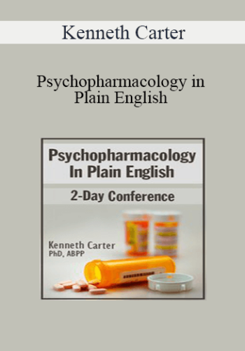 Kenneth Carter - Psychopharmacology in Plain English: 2-Day Conference