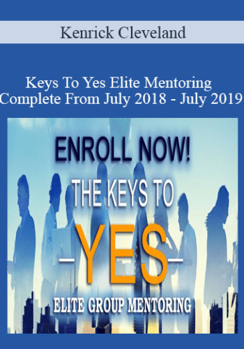 Kenrick Cleveland – Keys To Yes Elite Mentoring Complete From July 2018 – July 2019