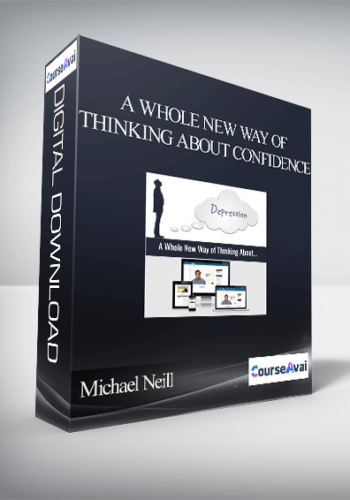 Michael Neill – A Whole New Way Of Thinking About Confidence
