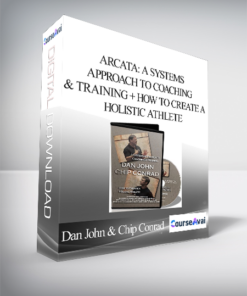 Dan John & Chip Conrad - Arcata: A Systems Approach to Coaching & Training + How to Create a Holistic Athlete