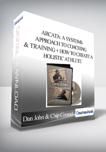 Dan John & Chip Conrad – Arcata: A Systems Approach To Coaching & Training + How To Create A Holistic Athlete