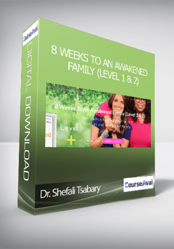 Dr. Shefali Tsabary - 8 Weeks To An Awakened Family (Level 1 & 2)