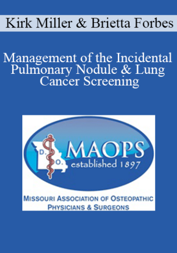 Kirk Miller, Brietta Forbes - Management of the Incidental Pulmonary Nodule & Lung Cancer Screening
