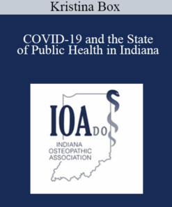 Kristina Box - COVID-19 and the State of Public Health in Indiana