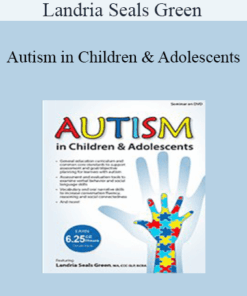 Landria Seals Green - Autism in Children & Adolescents: Advancing Language for Conversation Fluency and Social Connections
