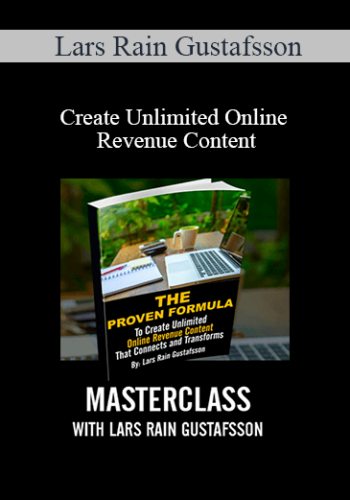 Lars Rain Gustafsson - Create Unlimited Online Revenue Content