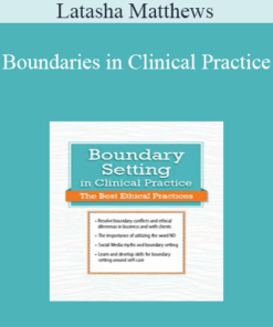 Latasha Matthews - Boundaries in Clinical Practice: Top Ethical Challenges