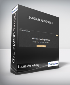 Laurie-Anne King - Chakra Healing Series
