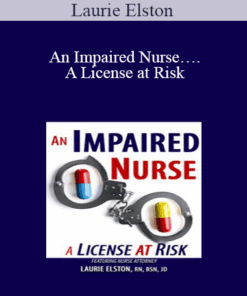 Laurie Elston - An Impaired Nurse….A License at Risk