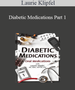 Laurie Klipfel - Diabetic Medications Part 1: Oral Medications