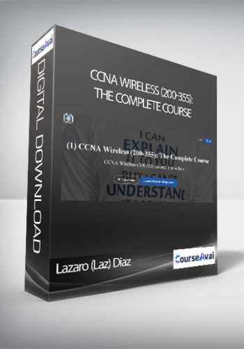 Lazaro (Laz) Diaz – CCNA Wireless (200-355): The Complete Course