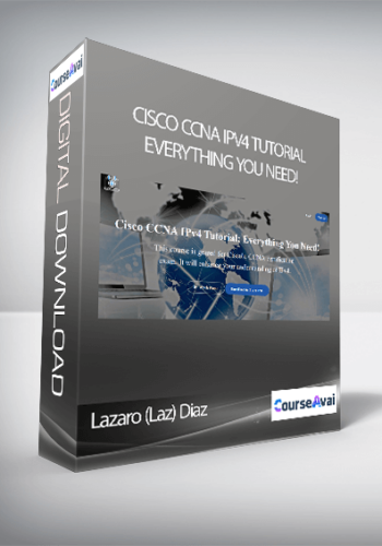 Lazaro (Laz) Diaz - Cisco CCNA IPv4 Tutorial: Everything You Need!