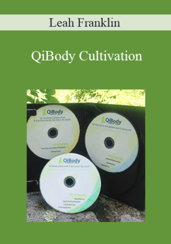 Leah Franklin - Qi Body Cultivation: Essential Guide for Internal Qi Connection