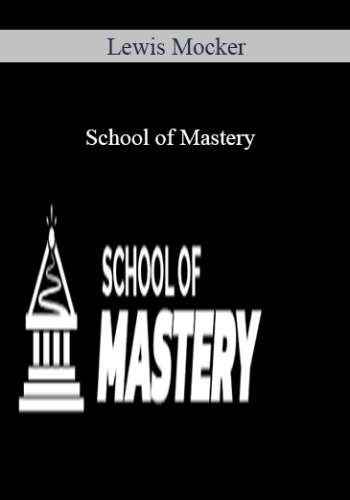 Lewis Mocker – School Of Mastery