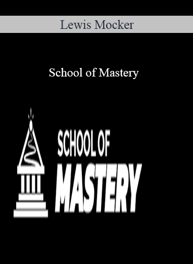 Lewis Mocker – School of Mastery