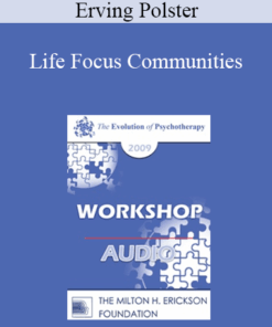 [Audio] EP09 Workshop 40 - Life Focus Communities - Erving Polster