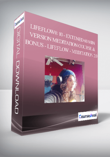 LifeFlow® 10 – Extened 60 Min Version Meditation Course & Bonus – LifeFlow – Meditation 2.0