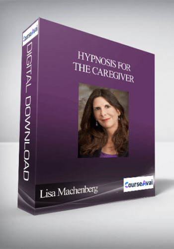 Lisa Machenberg - Hypnosis for the Caregiver