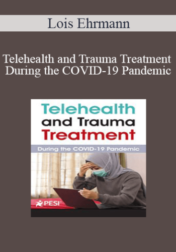 Lois Ehrmann - Telehealth and Trauma Treatment During the COVID-19 Pandemic