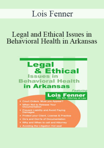 Lois Fenner - Legal and Ethical Issues in Behavioral Health in Arkansas