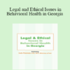 Lois Fenner - Legal and Ethical Issues in Behavioral Health in Georgia