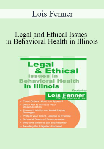 Lois Fenner - Legal and Ethical Issues in Behavioral Health in Illinois