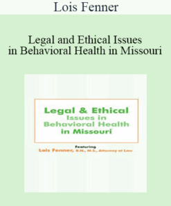 Lois Fenner - Legal and Ethical Issues in Behavioral Health in Missouri