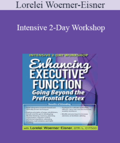 Lorelei Woerner-Eisner - Intensive 2-Day Workshop: Enhancing Executive Function: Going Beyond the Prefrontal Cortex