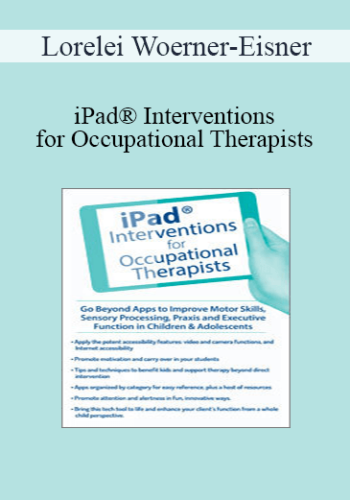Lorelei Woerner-Eisner - iPad® Interventions for Occupational Therapists