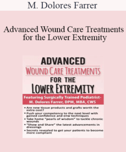 M. Dolores Farrer - Advanced Wound Care Treatments for the Lower Extremity