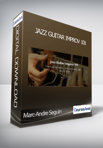 Marc-Andre Seguin - Jazz Guitar Improv 101