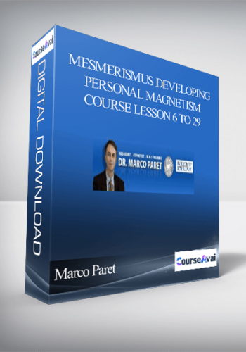 Marco Paret – Mesmerismus Developing Personal Magnetism Course Lesson 6 to 29