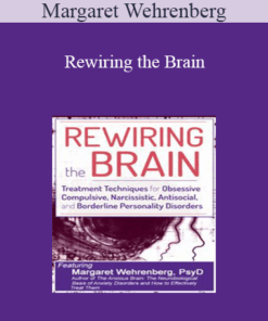 Margaret Wehrenberg - Rewiring the Brain: Treatment Techniques for Obsessive Compulsive