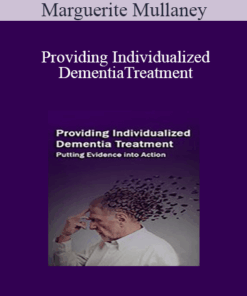 Marguerite Mullaney - Providing Individualized Dementia Treatment: Putting Evidence into Action