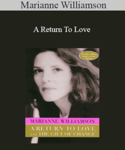 Marianne Williamson - A Return To Love