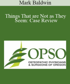 Mark Baldwin - Things That are Not as They Seem: Case Review