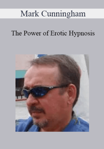 Mark Cunningham – The Power Of Erotic Hypnosis