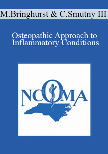 Marta Bringhurst, Charles Smutny III - Osteopathic Approach to Inflammatory Conditions: COVID-19 Emphasis - Marta Bringhurst