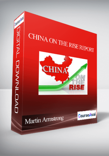 Martin Armstrong – China on the Rise Report