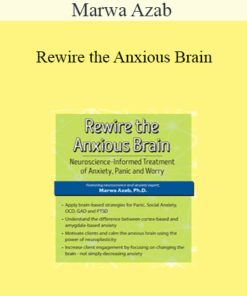Marwa Azab - Rewire the Anxious Brain: Neuroscience-Informed Treatment of Anxiety