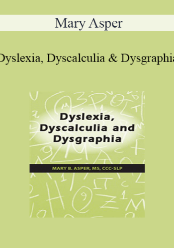Mary Asper - Dyslexia, Dyscalculia and Dysgraphia