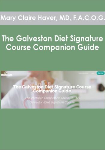 Mary Claire Haver, MD, F.A.C.O.G. - The Galveston Diet Signature Course Companion Guide
