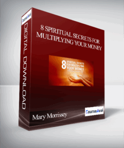 Mary Morrissey - 8 Spiritual Secrets for Multiplying Your Money