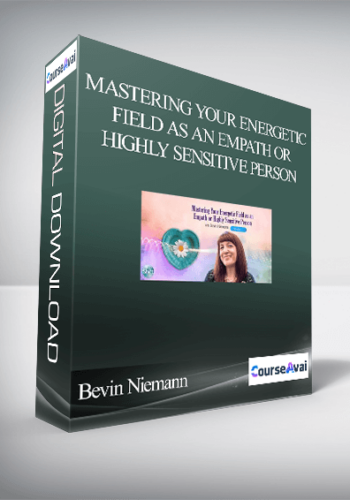 Mastering Your Energetic Field As An Empath Or Highly Sensitive Person With Bevin Niemann