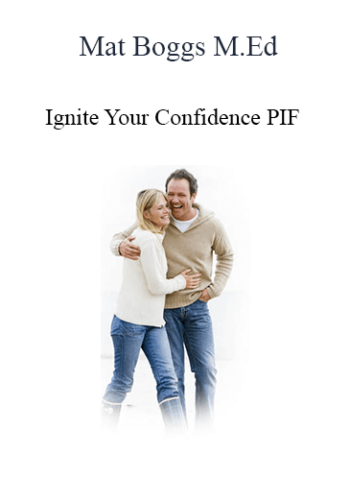 Mat Boggs M.Ed – Ignite Your Confidence PIF