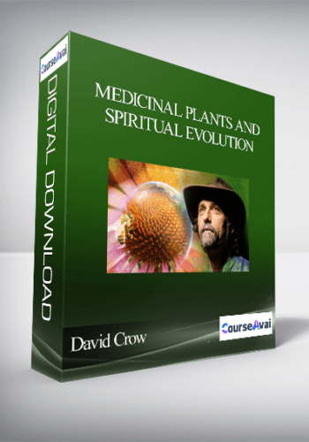 Medicinal Plants and Spiritual Evolution with David Crow