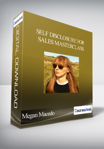 Megan Macedo - Self Disclosure For Sales Masterclass