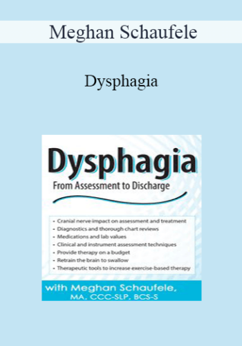 Meghan Schaufele – Dysphagia: From Assessment To Discharge